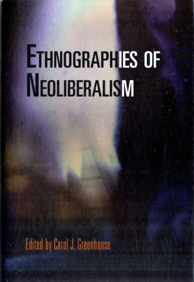 Ethnographies of Neoliberalism by Carol J. Greenhouse - Hardback