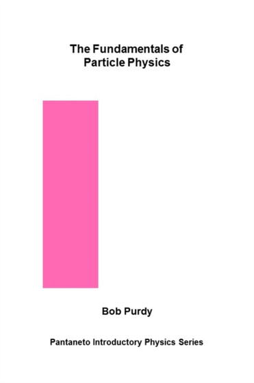 The Fundamentals of Particle Physics by Bob Purdy - Paperback