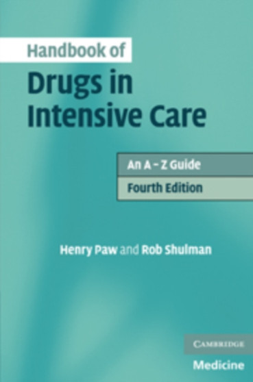 Handbook of Drugs in Intensive Care : An A -Z Guide by Henry Paw - Paperback
