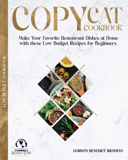 Copycat Cookbook : Make Your Favorite Restaurant Dishes at Home with these Low Budget Recipes for Beginners.