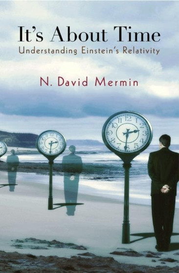 It's About Time : Understanding Einstein's Relativity by N.David Mermin - Hardback
