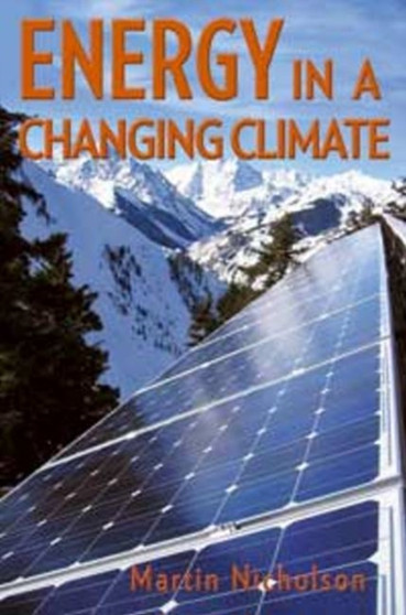 Energy in a Changing Climate by Martin Nicholson - Paperback