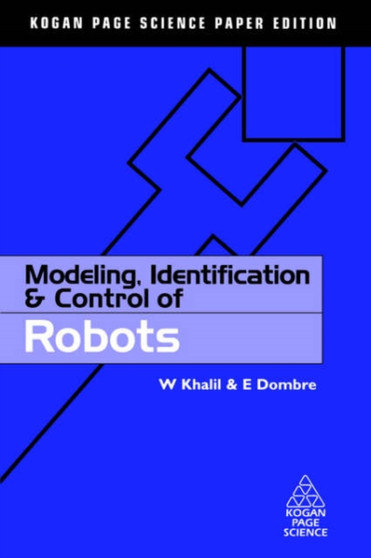 Modeling, Identification and Control of Robots by W. Khalil - Paperback