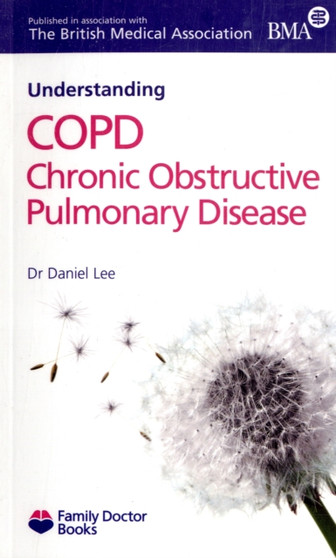 Understanding COPD Chronic Obstructive Pulmonary Disease by Dr.Daniel Lee - Paperback
