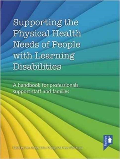 Supporting the Physical Health Needs of People with Learning Disabilities : A Handbook for Professionals, Support Staff and Families by Steve Hardy - Paperback