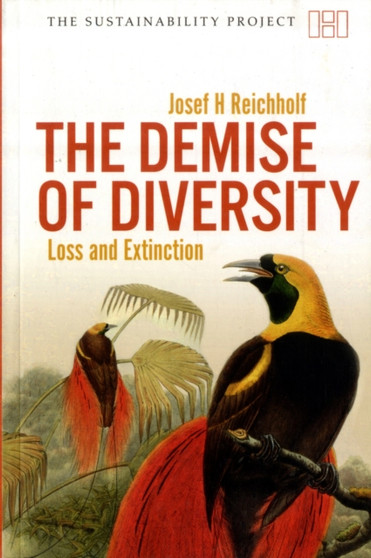 The Demise of Diversity : Loss and Extinction by Josef H. Reichholf - Paperback