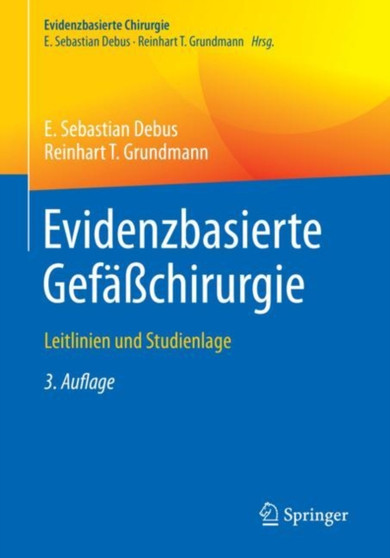 Evidenzbasierte Gefasschirurgie : Leitlinien und Studienlage by E.Sebastian Debus - Paperback