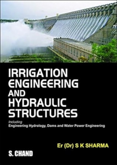 Irrigation Engineering And Hydraulic Structures by S.K. Sharma - Paperback