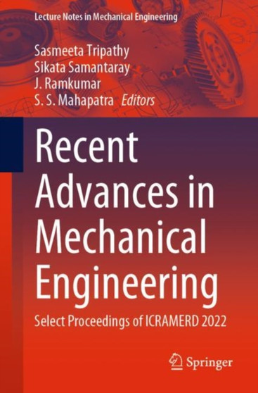Recent Advances in Mechanical Engineering : Select Proceedings of ICRAMERD 2022 by Sasmeeta Tripathy - Paperback