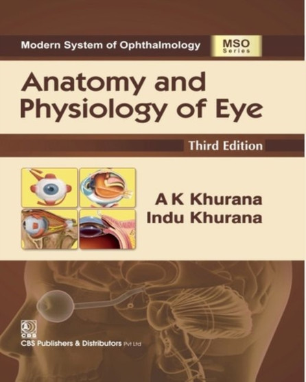 Anatomy and Physiology of Eye by A.K. Khurana - Hardback