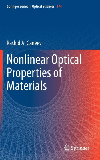 Nonlinear Optical Properties of Materials : 174 by Rashid A. Ganeev - Hardback