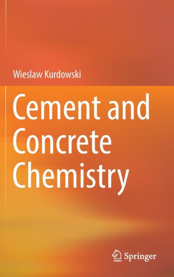 Cement and Concrete Chemistry by Wieslaw Kurdowski - Hardback