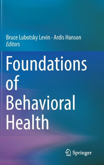Foundations of Behavioral Health by Bruce Lubotsky Levin - Hardback