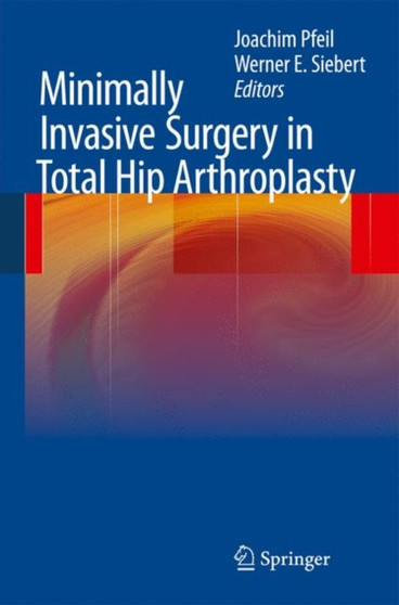 Minimally Invasive Surgery in Total Hip Arthroplasty by Joachim Pfeil - Hardback