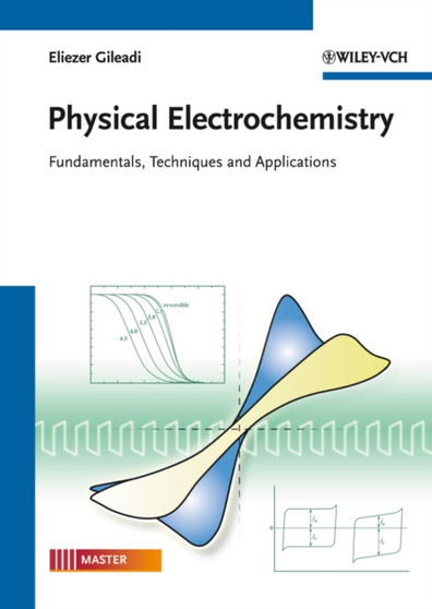 Physical Electrochemistry : Fundamentals, Techniques and Applications by Eliezer Gileadi - Paperback