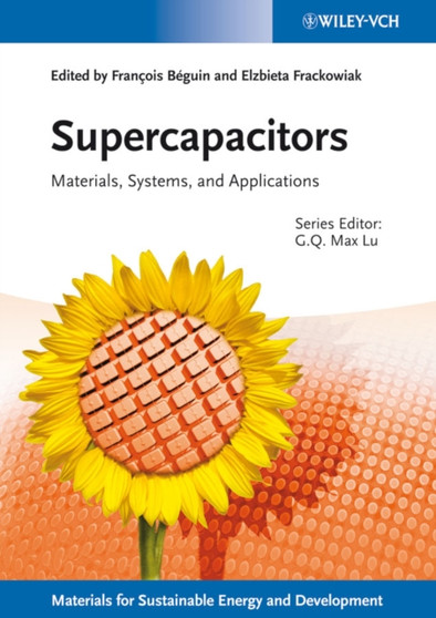 Supercapacitors : Materials, Systems, and Applications by Max Lu - Hardback