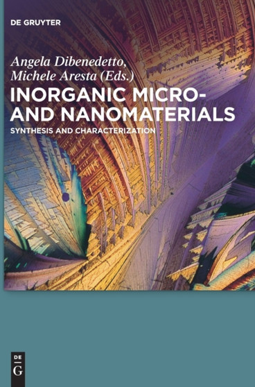 Inorganic Micro- and Nanomaterials : Synthesis and Characterization by Angela Dibenedetto - Hardback
