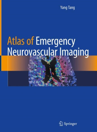 Atlas of Emergency Neurovascular Imaging by Yang Tang - Hardback