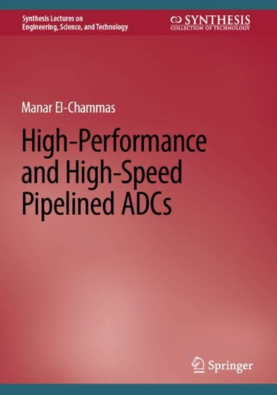 High-Performance and High-Speed Pipelined ADCs by Manar El-Chammas - Hardback