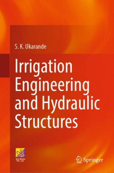 Irrigation Engineering and Hydraulic Structures by S.K. Ukarande - Hardback