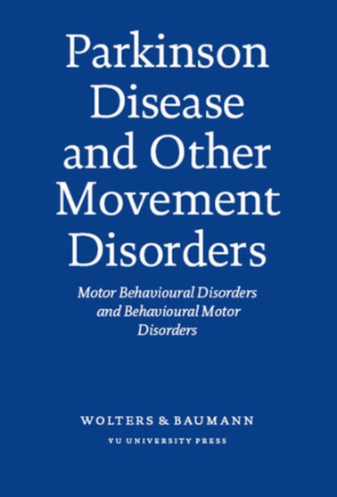 Parkinson Disease & Other Movement Disorders : Motor Behavioural Disorders & Behavioural Motor Disorders by Erik Wolters - Hardback