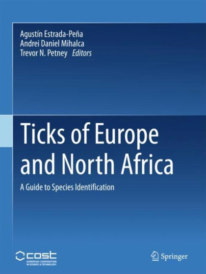 Ticks of Europe and North Africa : A Guide to Species Identification by Agustin Estrada-Pena - Hardback