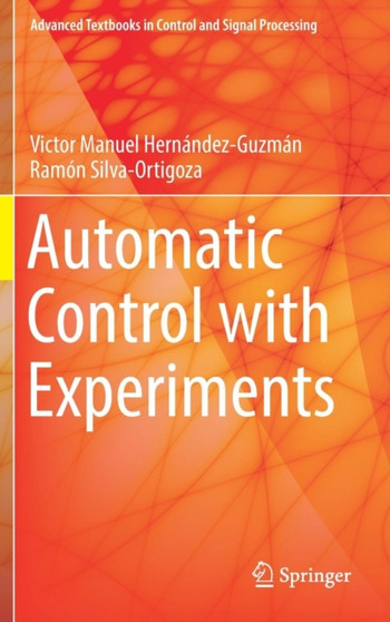 Automatic Control with Experiments by Victor Manuel Hernandez-Guzman - Hardback