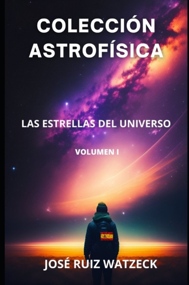Coleccion Astrofisica : Las Estrellas del Universo by Jose Ruiz Watzeck - Paperback