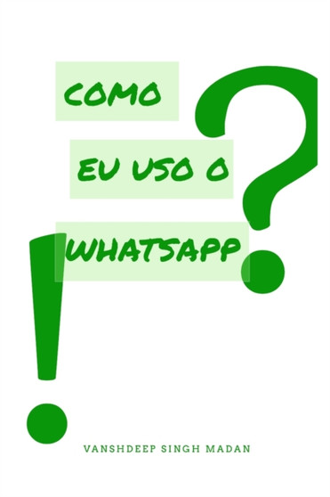 Como eu uso o Whatsapp?! by Vanshdeep Madan - Paperback
