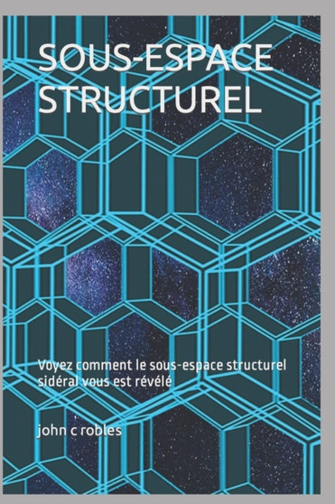 Sous-Espace Structurel by John C Robles - Paperback