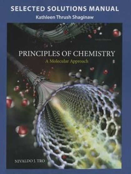 Selected Solution Manual for Principles of Chemistry : A Molecular Approach by Nivaldo Tro - Paperback