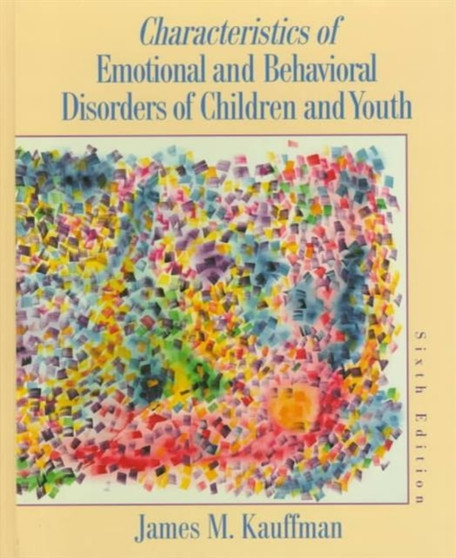 Characteristics of Emotional and Behavioral Disorders of Children and Youth by James M. Kauffman - Hardback