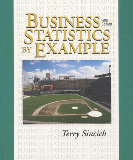 Business Statistics by Example and Computer Software Tutorials by Terry T. Sincich - Paperback