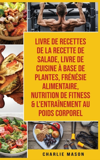 Livre de recettes de la recette de salade, Livre De Cuisine A Base De Plantes, Frenesie alimentaire, Nutrition de fitness & L'entrainement au poids corporel