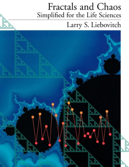 Fractals and Chaos Simplified for the Life Sciences by Liebovitch - Hardback