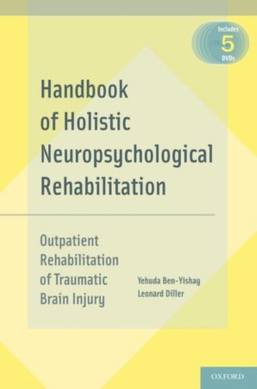 Handbook of Holistic Neuropsychological Rehabilitation : Outpatient Rehabilitation of Traumatic Brain Injury by Yehuda Ben-Yishay - Hardback