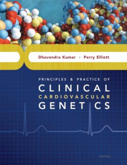 Principles and Practice of Clinical Cardiovascular Genetics by Dhavendra Kumar - Hardback
