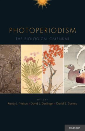 Photoperiodism : The Biological Calendar by Randy J. Nelson - Hardback