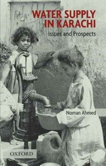 Water Supply in Karachi : Issues and Prospects by Noman Ahmed - Paperback