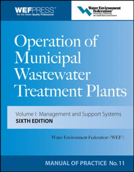 Operation of Municipal Wastewater Treatment Plants : Manual of Practice 11 by Water Environment Federation - Hardback
