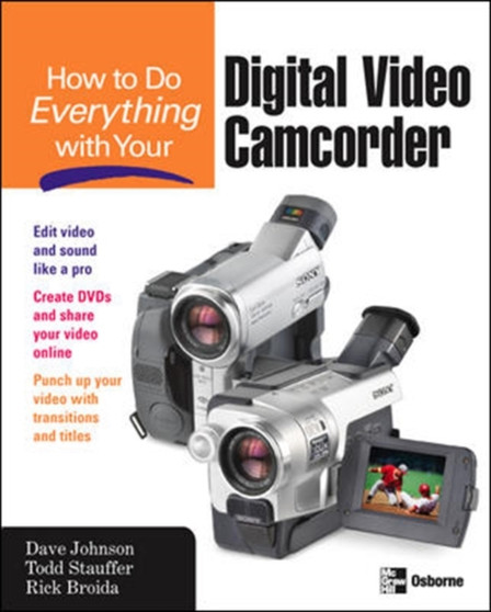 How to Do Everything with Your Digital Video Camcorder by Dave Johnson - Paperback