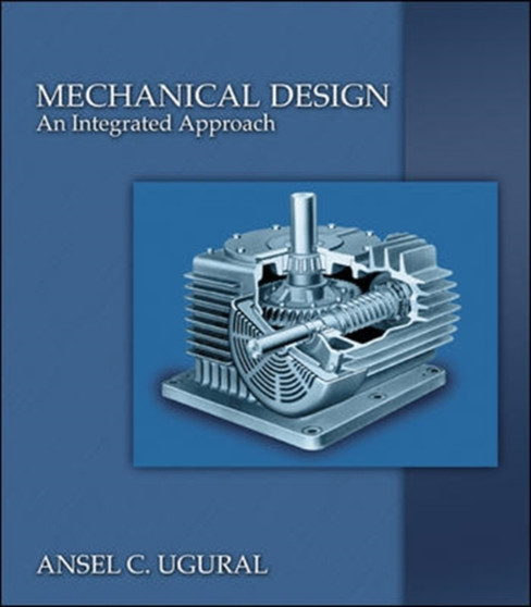 Mechanical Design: An Integrated Approach by Ansel Ugural - Hardback