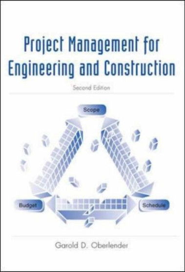 Project Management for Engineering and Constructin : Includes Free Issue of Engineering News Record Enclosed by Garold D. Oberlender - Hardback