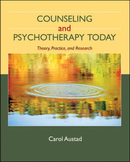 Counseling and Psychotherapy Today : Theory, Practice, and Research by Carol Shaw Austad - Hardback