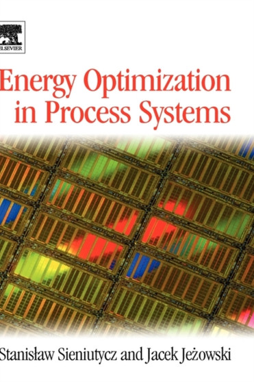Energy Optimization in Process Systems by Stanislaw Sieniutycz - Hardback