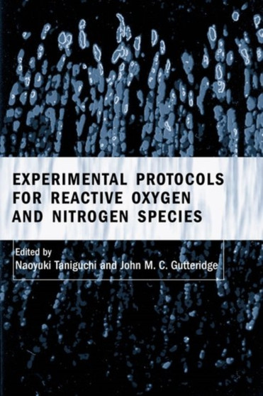 Experimental Protocols for Reactive Oxygen and Nitrogen Species by Naoyuki Taniguchi - Hardback