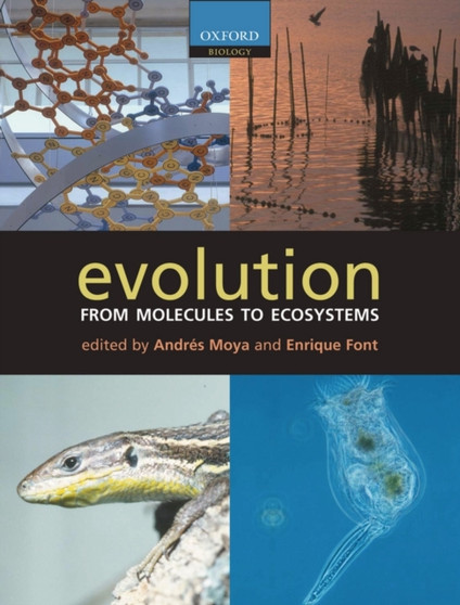 Evolution : From Molecules to Ecosystems by Andres Moya - Hardback