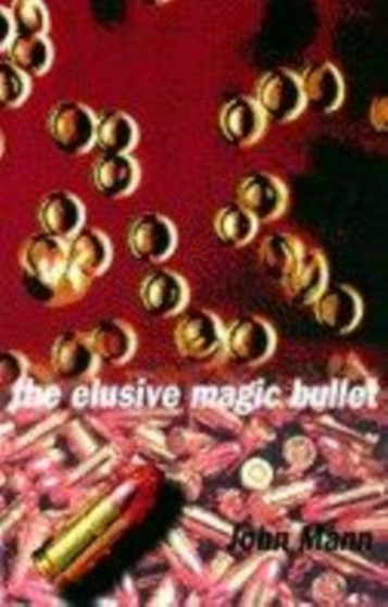 The Elusive Magic Bullet by John Mann - Hardback