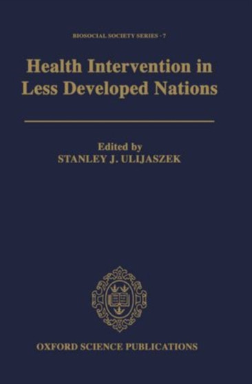 Health Intervention in Less Developed Nations : 7 by Stanley J. Ulijaszek - Hardback