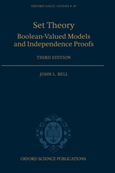 Set Theory : Boolean-Valued Models and Independence Proofs by John L. Bell - Hardback
